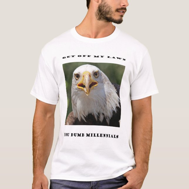 Get off my lawn you dumb millennials T-Shirt (Front)