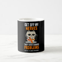 Get Off My Nerves Fun Multiple Sclerosis awareness Coffee Mug