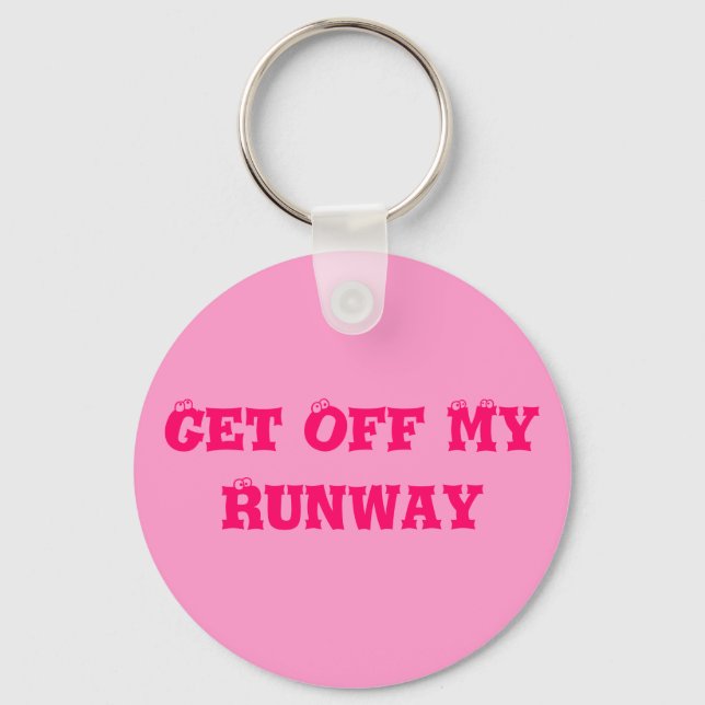 Get Off My Runway Keychain (Front)