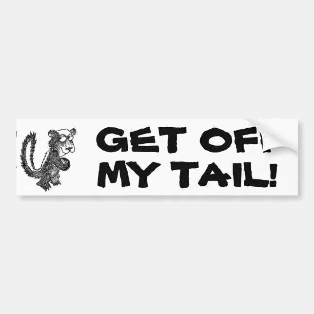 Get off my tail bumper sticker | Zazzle