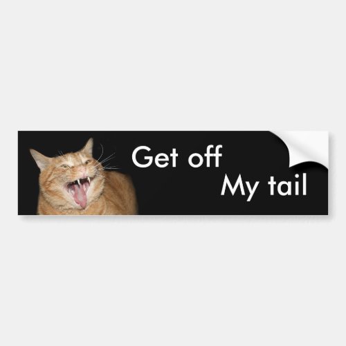 Get off my tail bumper sticker