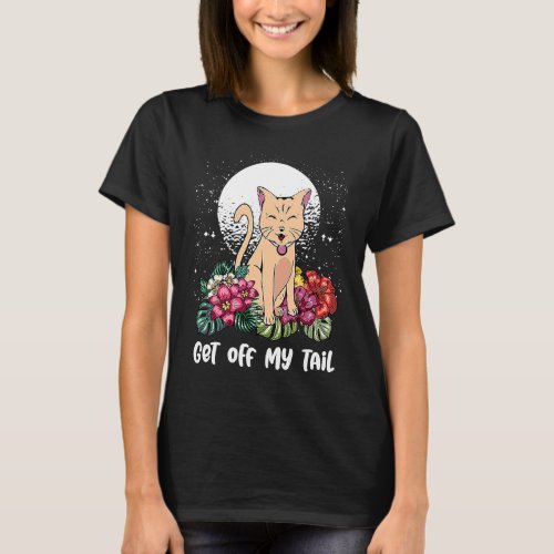 Get Off My Tail  Cat  Humor Kitten Cat Mom Sayings T_Shirt