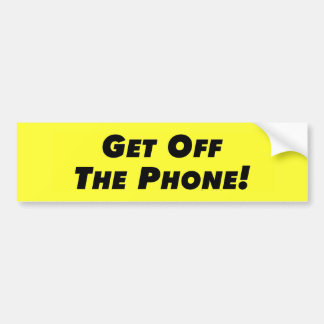 Get Off The Phone Bumper Sticker