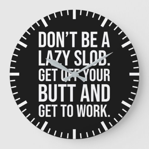Get Off Your Butt And Work _ Gym Hustle Success Large Clock