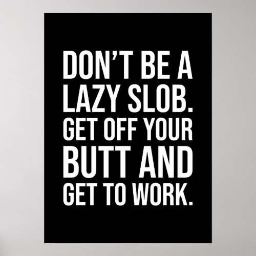 Get Off Your Butt And Work _ Gym Hustle Success Poster