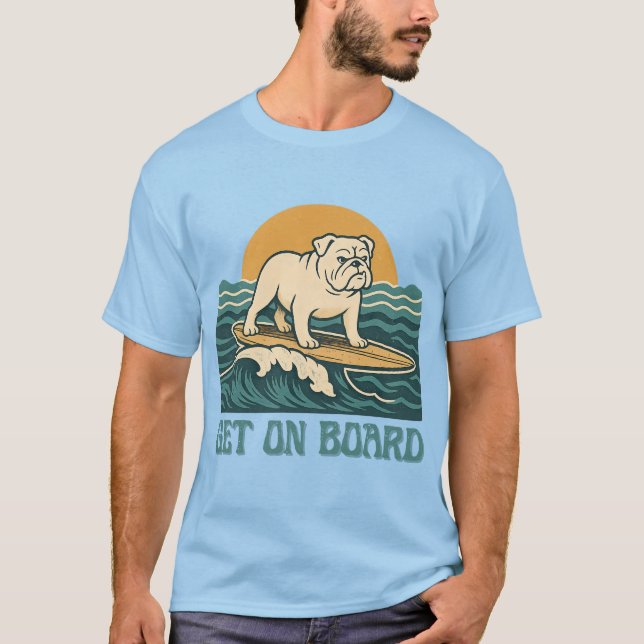 Get On Board Surfer Dog Retro Art -Bulldog Surfing T-Shirt (Front)
