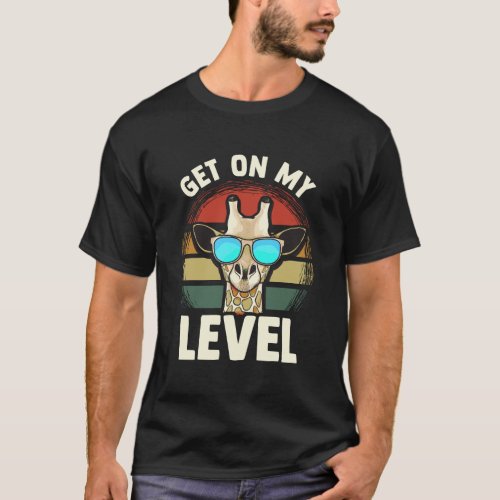 Get On My Level Giraffe Shirt Zoo Animal Funny Gir