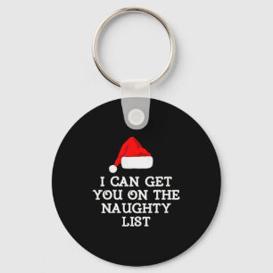 Get On The Naughty List Clothing I Can Get You On Keychain
