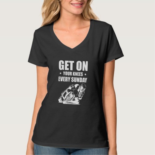 Get On Your Knees Every Sunday Super Sport Bike T_Shirt