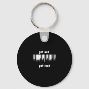 Get out get lost keychain