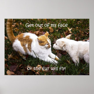 "Get out of my face" humorous dog and cat poster