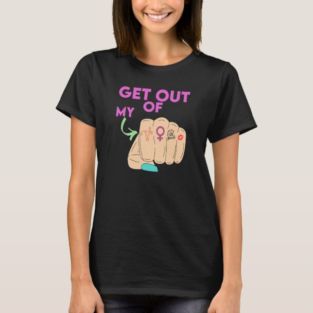 Get Out Of My Uterus Women's Rights T-Shirt (Front)