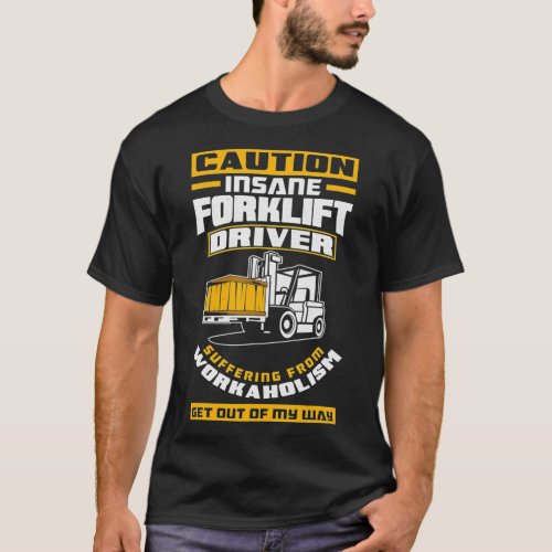 Get Out Of My Way Funny Forklift Driver Forklift T_Shirt