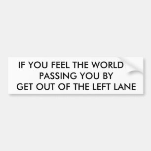 GET OUT OF THE LEFT LANE BUMPER STICKER