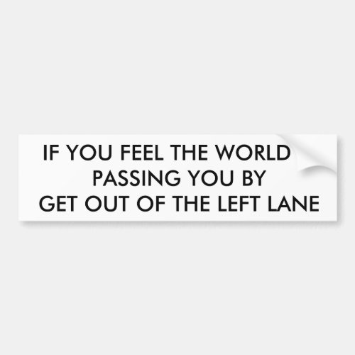 GET OUT OF THE LEFT LANE BUMPER STICKER