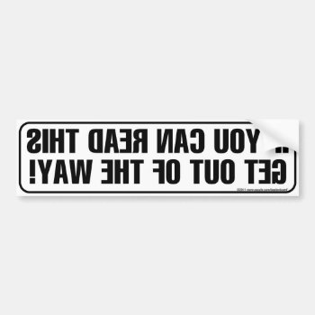 Get Out Of The Way Mirrored Bumper Sticker by BastardCard at Zazzle