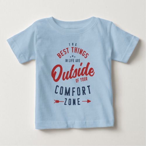 Get Out Of Your Comfort Zone Inspirational Baby T_Shirt