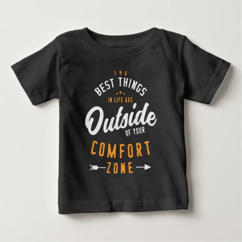 Get Out Of Your Comfort Zone Inspirational  Baby T_Shirt