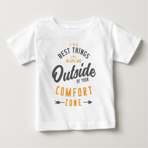 Get Out Of Your Comfort Zone Inspirational Quote Baby T_Shirt