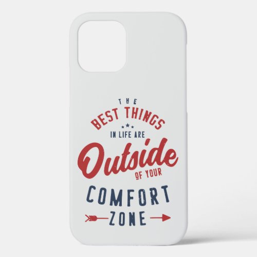 Get Out Of Your Comfort Zone Inspirational Quote iPhone 12 Case