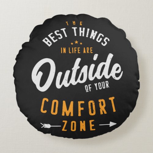Get Out Of Your Comfort Zone Inspirational  Round Pillow