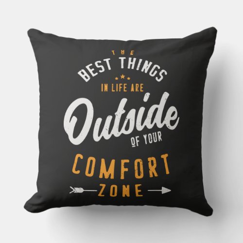 Get Out Of Your Comfort Zone Inspirational  Throw Pillow