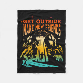 Get Outside Make New Friends Funny Apparel Fleece Blanket