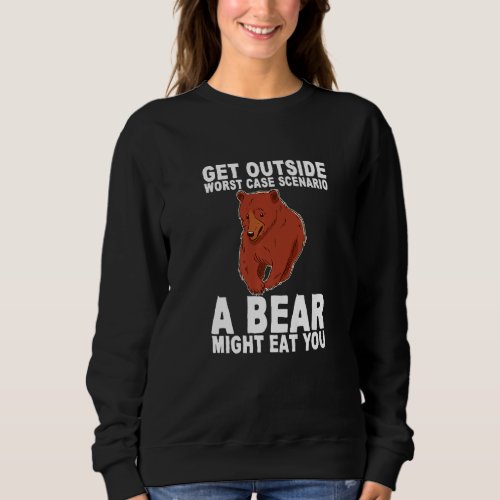 Get Outside Worst Case Scenario A Bear Might Eat Y Sweatshirt