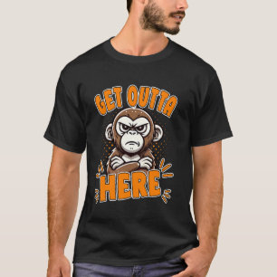 Get Outta Here Grumpy Funny Monkey Meme Humor T-Shirt