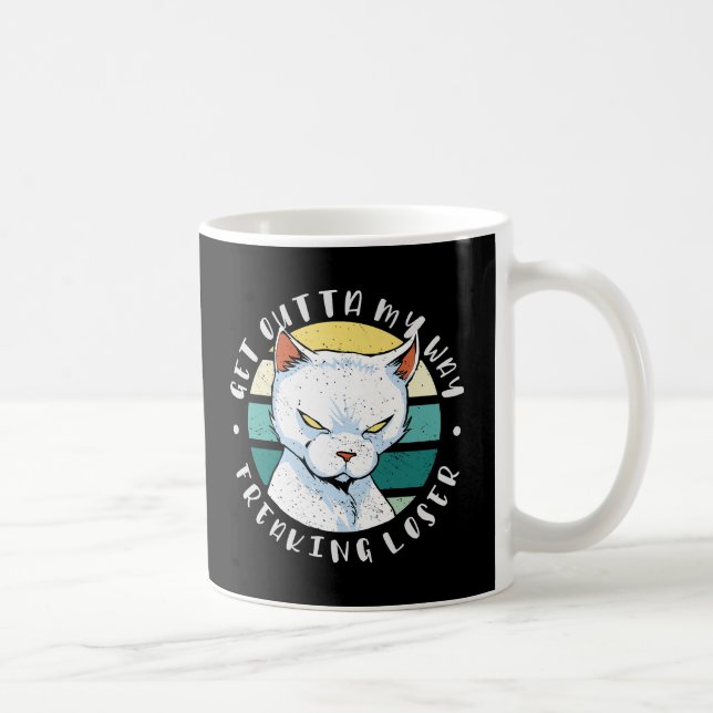 Get outta my way freaking loser, Moody Cat Invitat Coffee Mug (Right)