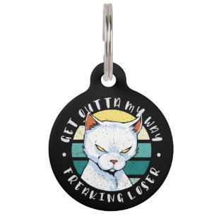 Get outta my way freaking loser, Moody Cat Invitat Pet ID Tag