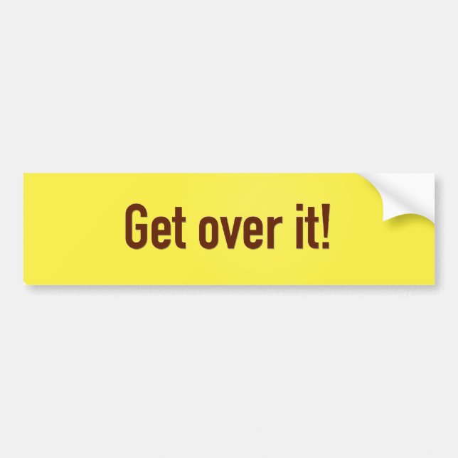 Get over it! bumper sticker (Front)