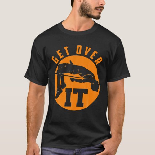 Get Over It  Funny High Jump Cute Jump Sports Ath T_Shirt