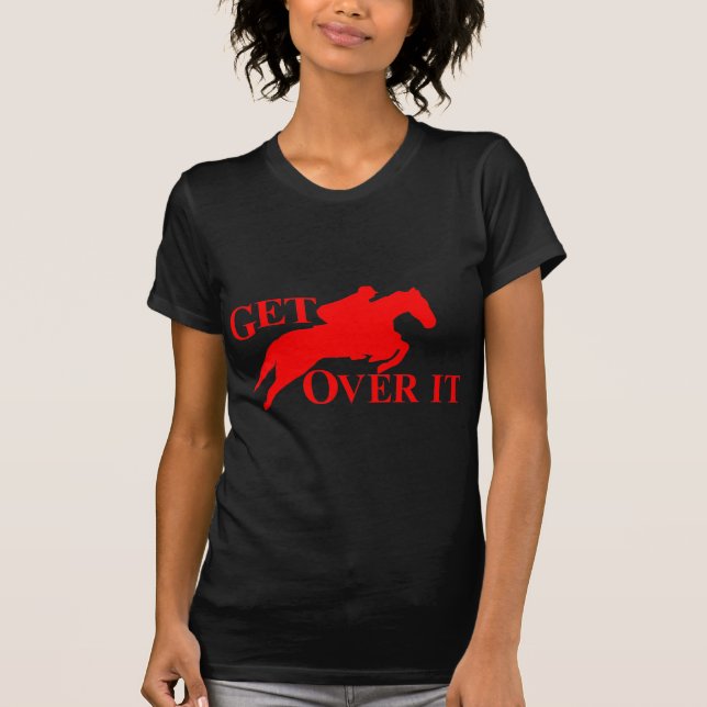 GET OVER IT HORSE T-Shirt (Front)
