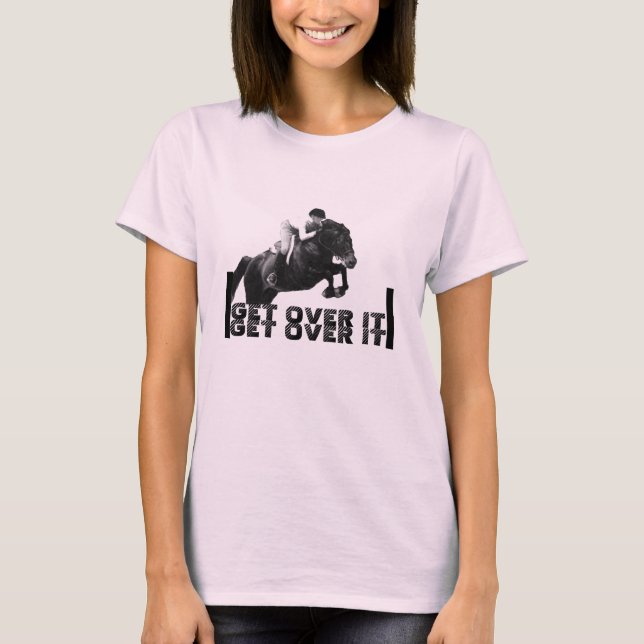 Get over it T-Shirt (Front)