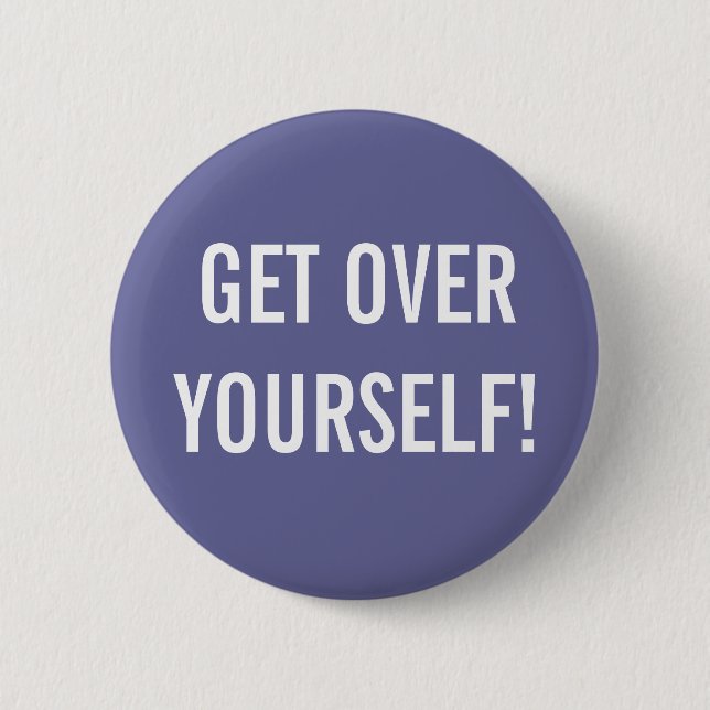 Get Over Yourself Button (Front)