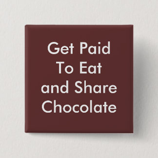 Get Paid To Eat and Share Chocolate Button