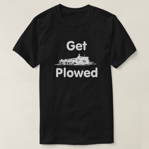 Get Plowed Plowing T_Shirt