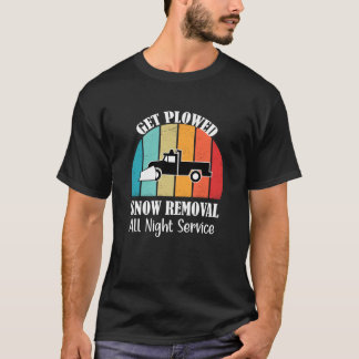 Get Plowed Snow Removal All Night Service T-Shirt