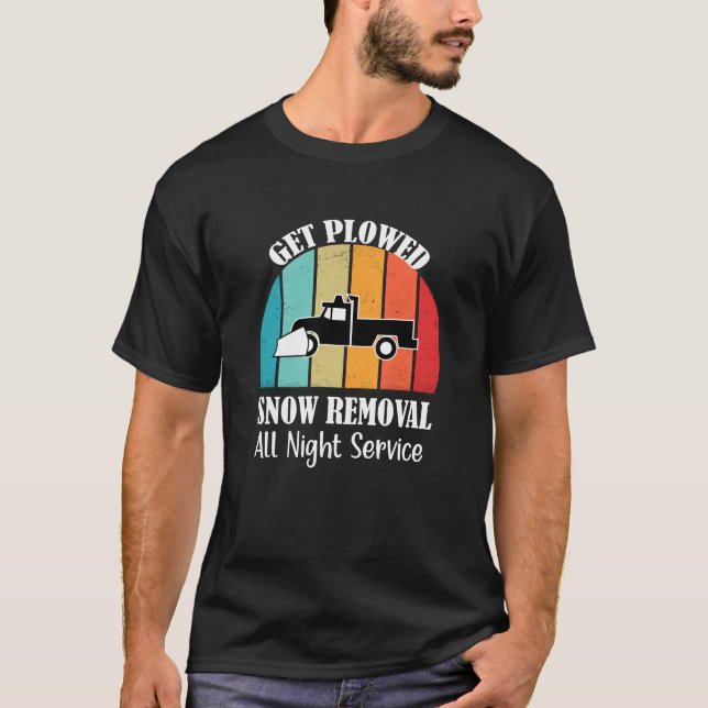 Get Plowed Snow Removal All Night Service T-Shirt (Front)