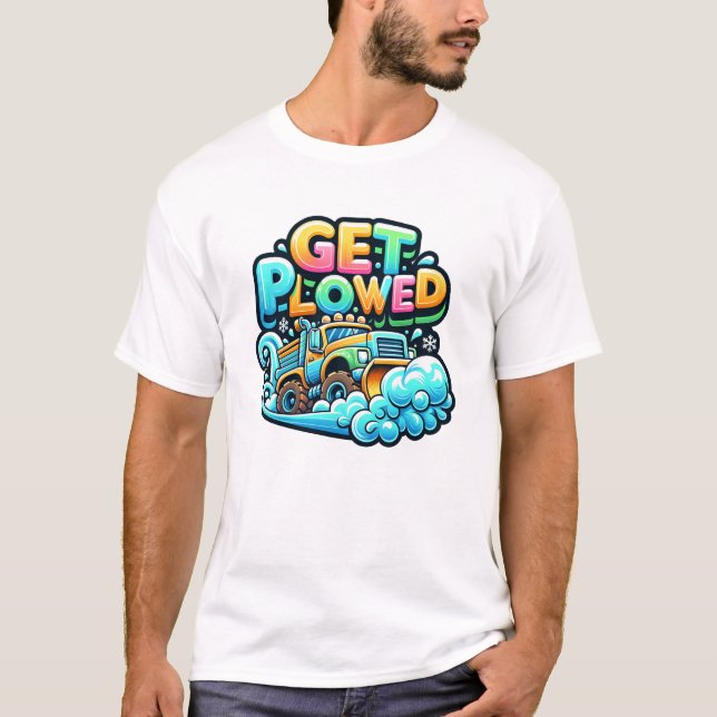 Get Plowed Sticker T-Shirt (Front)