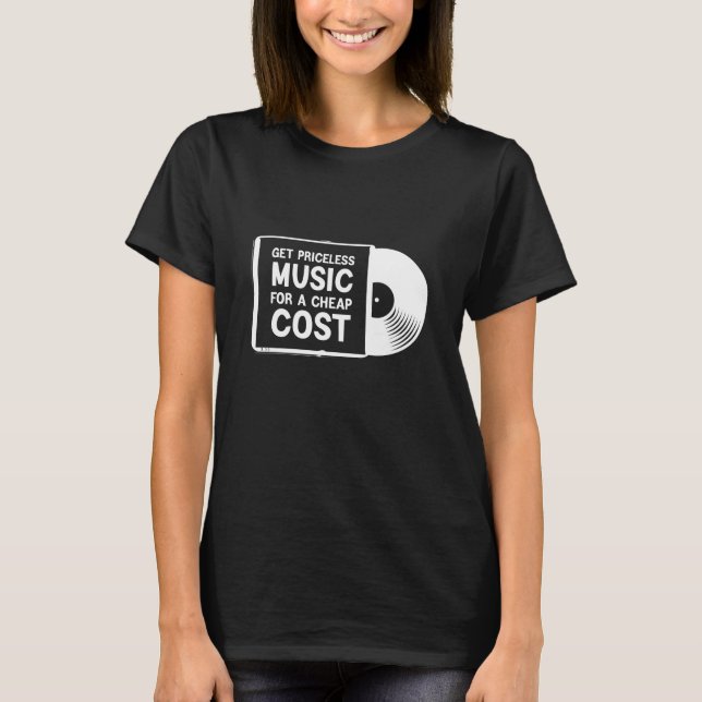 Get Priceless Music For A Cheap Cost T-Shirt (Front)