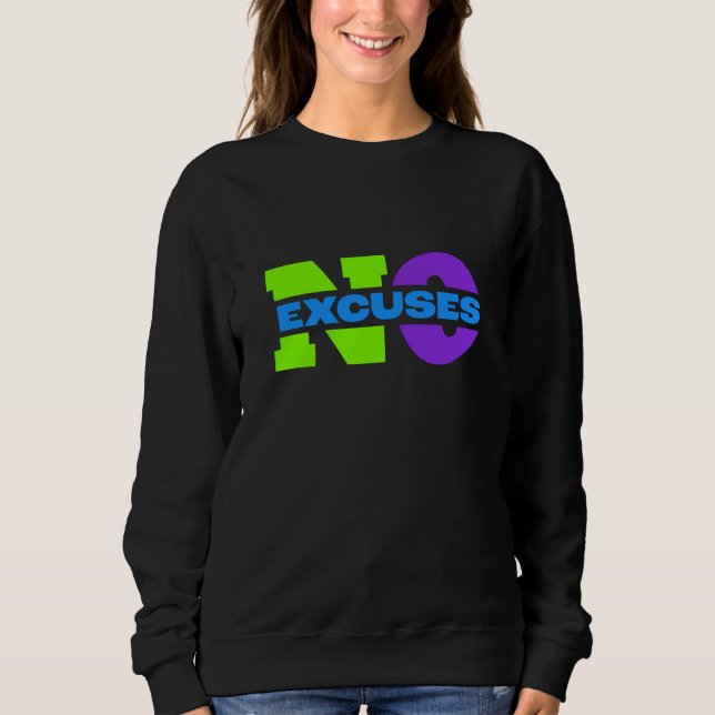 Get Pumped with Our 'No Excuses'   Sweatshirt (Front)