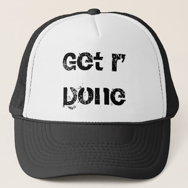 Get r' Done Trucker Hat (Front)