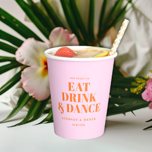 GET READY TO EAT DRINK AND DANCE! Wedding Paper Cups