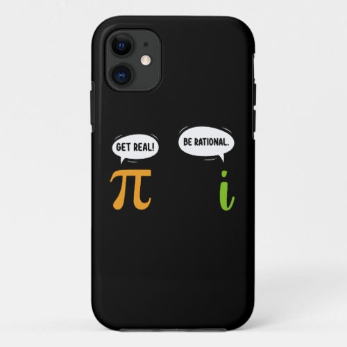 Get Real Be Rational Funny Math Pi Day Geek iPhone 11 Case