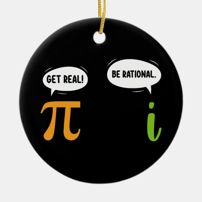 Get Real Be Rational Funny Math Pi Day Geek Ceramic Ornament (Front)