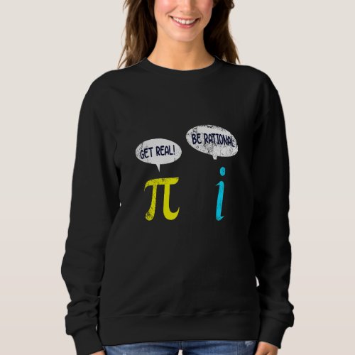 Get Real be Rational Math Student Teacher   Funny  Sweatshirt
