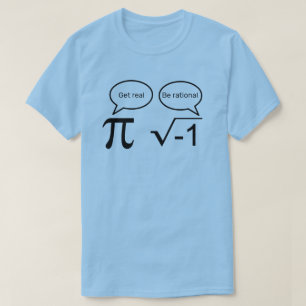 Get Real Be Rational T-Shirt