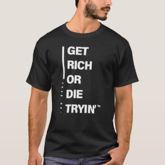 Get Rich or Die Tryin T-Shirt